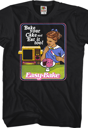 Bake your Cake and Eat it too Easy-Bake Oven T-Shirt