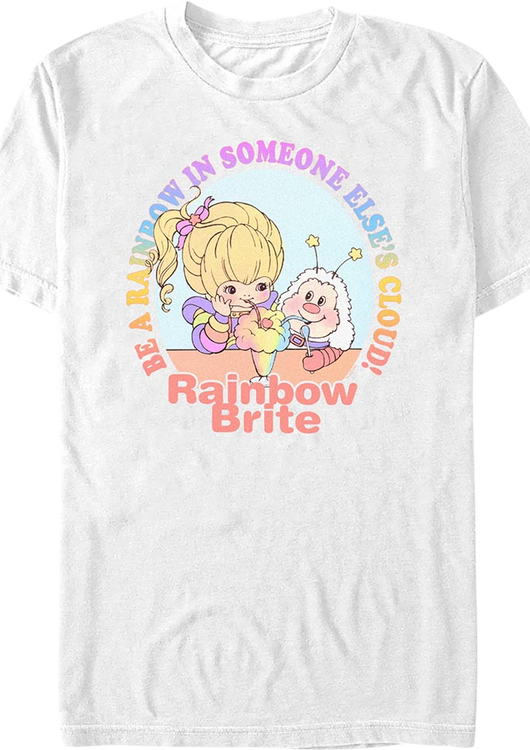 Be A Rainbow In Someone Else's Cloud Rainbow Brite T-Shirt - main product image