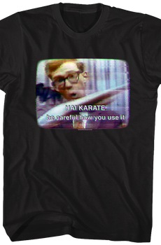 Be Careful How You Use It Hai Karate T-Shirt