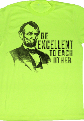 Be Excellent Abe Lincoln Shirt