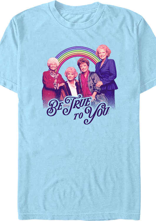 Be True To You Golden Girls T-Shirt - main product image