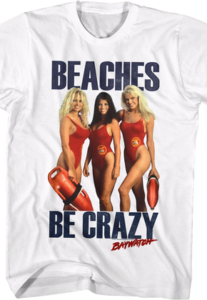 Beaches Be Crazy Baywatch Shirt