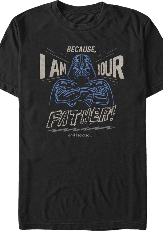 Because I Am Your Father Star Wars T-Shirt - main product image