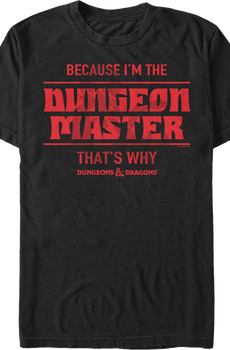 Because I'm The Dungeon Master Dungeons & Dragons T-Shirt