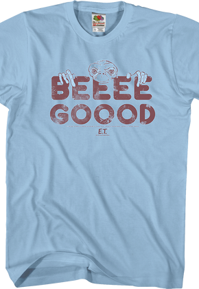 Beeee Gooood ET Shirt
