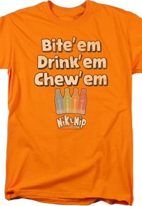 Bite 'Em Drink 'Em Chew 'Em Nik-L-Nip T-Shirt