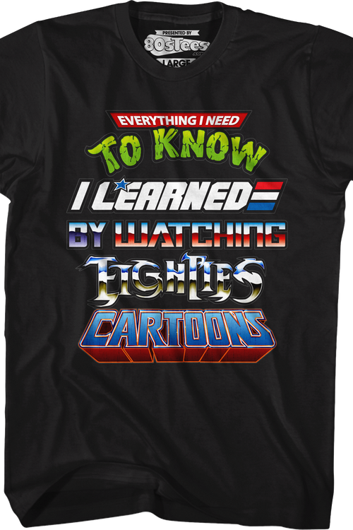 Black Everything I Need To Know Eighties Cartoons Shirtmain product image