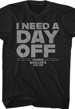 Black I Need A Day Off Ferris Bueller's Day Off Shirt