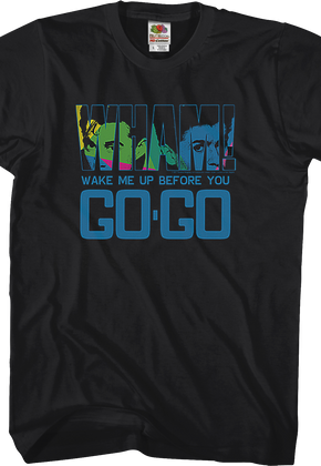 Black Wake Me Up Before You Go-Go Wham T-Shirt