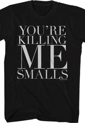 Black You're Killing Me Smalls Sandlot T-Shirt