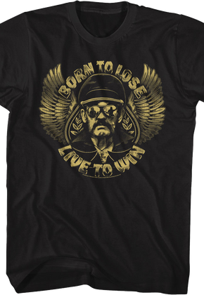 Born To Lose Live To Win Lemmy T-Shirt