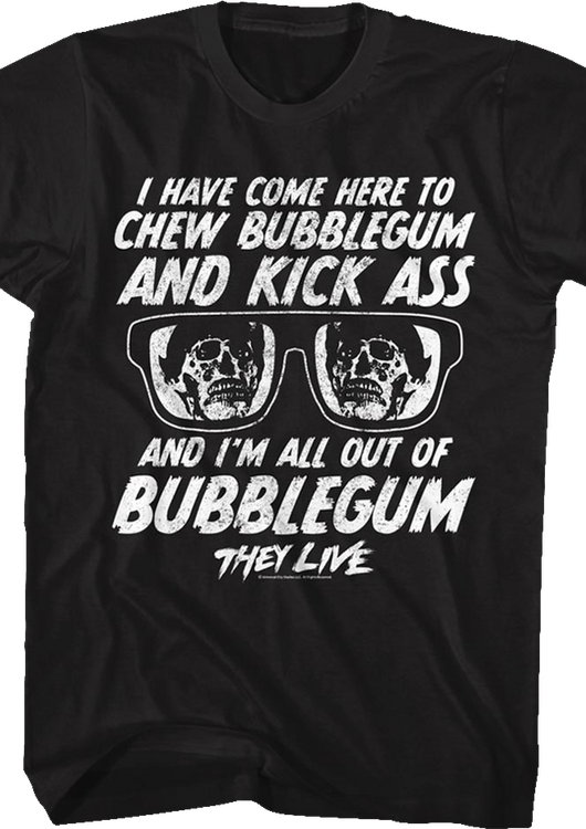 Chew Bubblegum And Kick Ass They Live T-Shirt - main product image