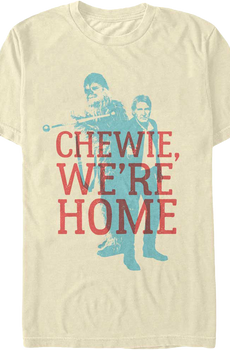 Chewie We're Home Star Wars The Force Awakens T-Shirt
