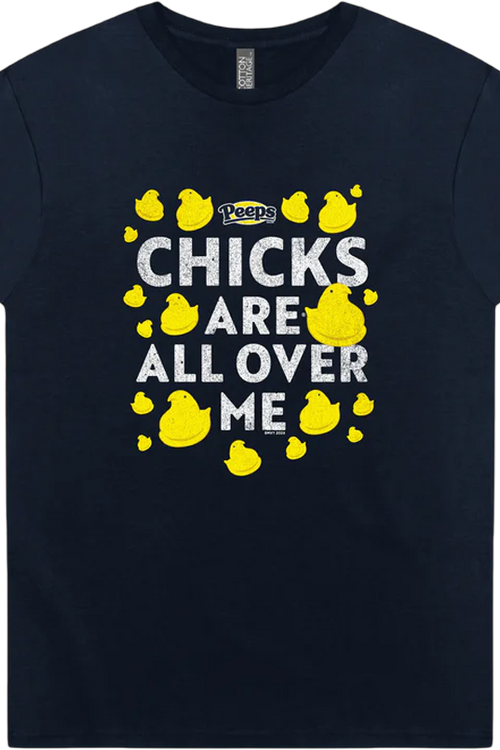 Chicks Are All Over Me Peeps T-Shirtmain product image