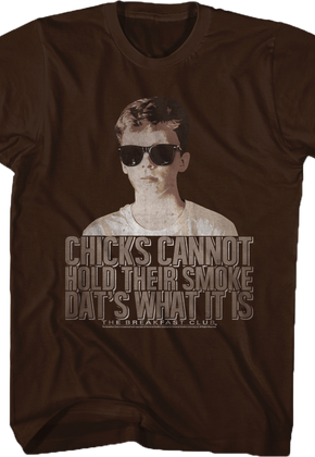 Chicks Cannot Hold Smoke Breakfast Club Shirt