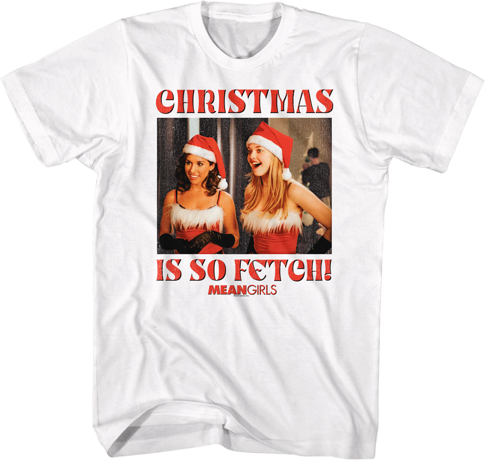 Christmas Is So Fetch Mean Girls TShirt