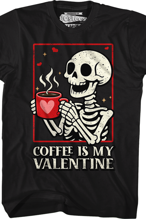 Coffee Is My Valentine T-Shirt - main product image