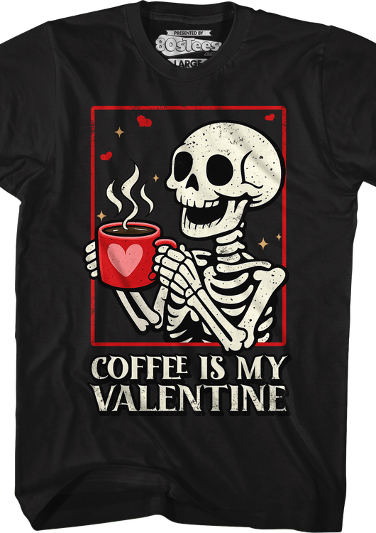Coffee Is My Valentine T-Shirt - main product image