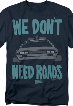 DeLorean We Don't Need Roads Back To The Future T-Shirt
