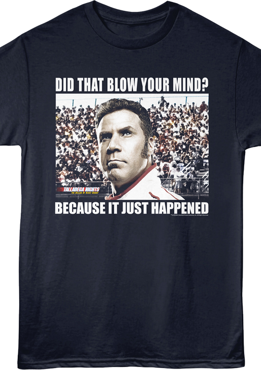 Did That Blow Your Mind Talladega Nights T-Shirt - main product image