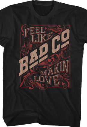Distressed Feel Like Makin' Love Bad Company T-Shirt