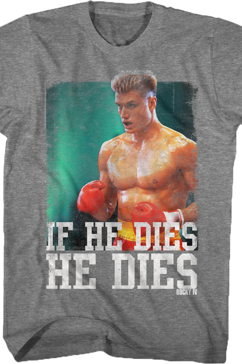 Distressed If He Dies He Dies Rocky T-Shirtmain product image