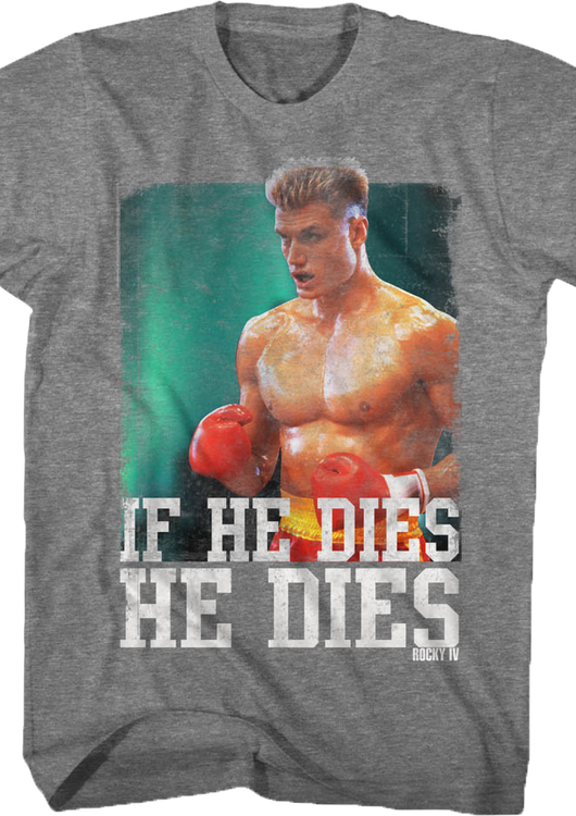 Distressed If He Dies He Dies Rocky T-Shirt - main product image