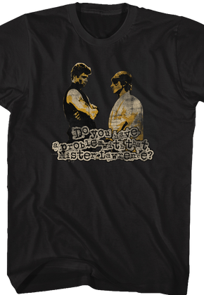 Do You Have A Problem With That Karate Kid T-Shirt