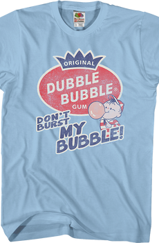 Don't Burst Dubble Bubble T-Shirt