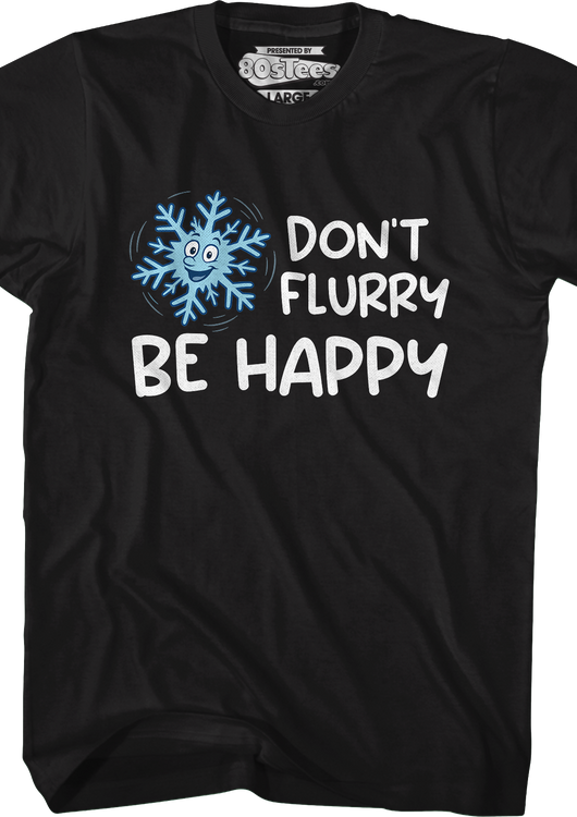 Don't Flurry Be Happy T-Shirt - main product image