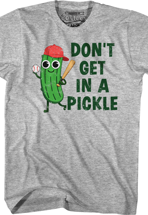 Don't Get In A Pickle T-Shirt