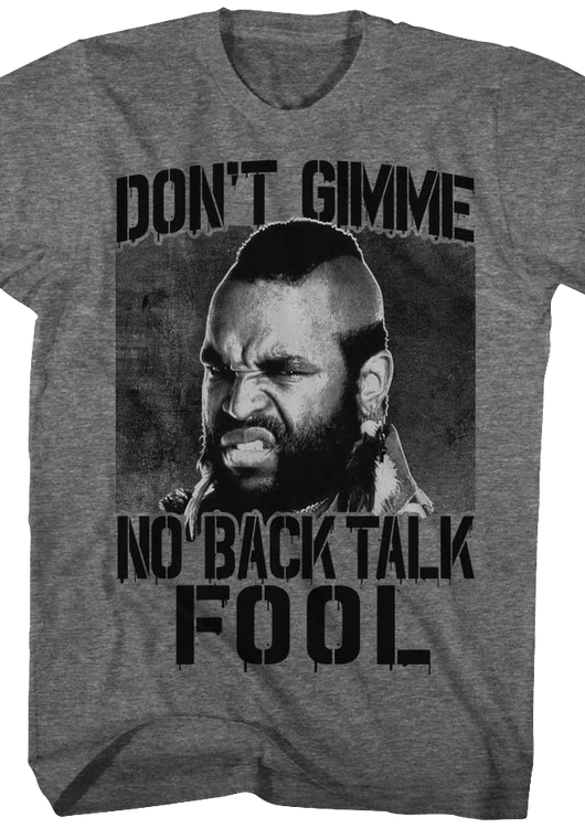 Don't Gimme No Back Talk Mr. T Shirt - main product image