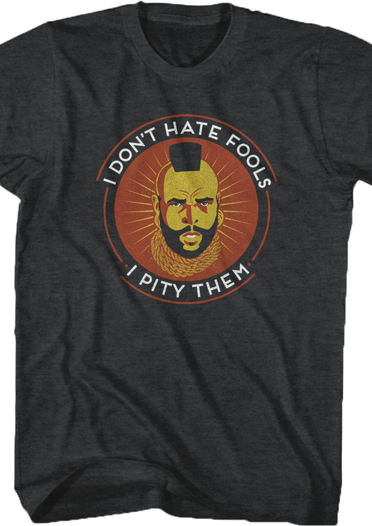 Don't Hate Fools Mr. T Shirt - main product image