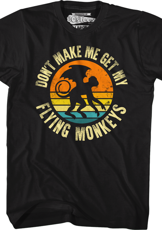 Don't Make Me Get My Flying Monkeys T-Shirt - main product image