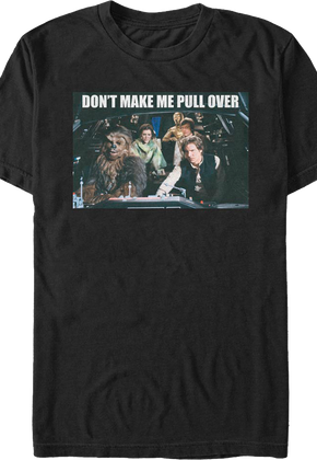 Don't Make Me Pull Over Star Wars T-Shirt