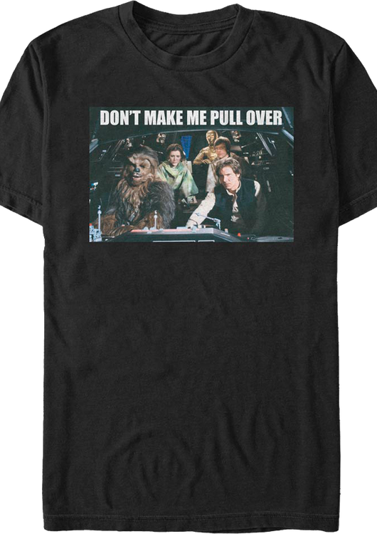 Don't Make Me Pull Over Star Wars T-Shirt - main product image