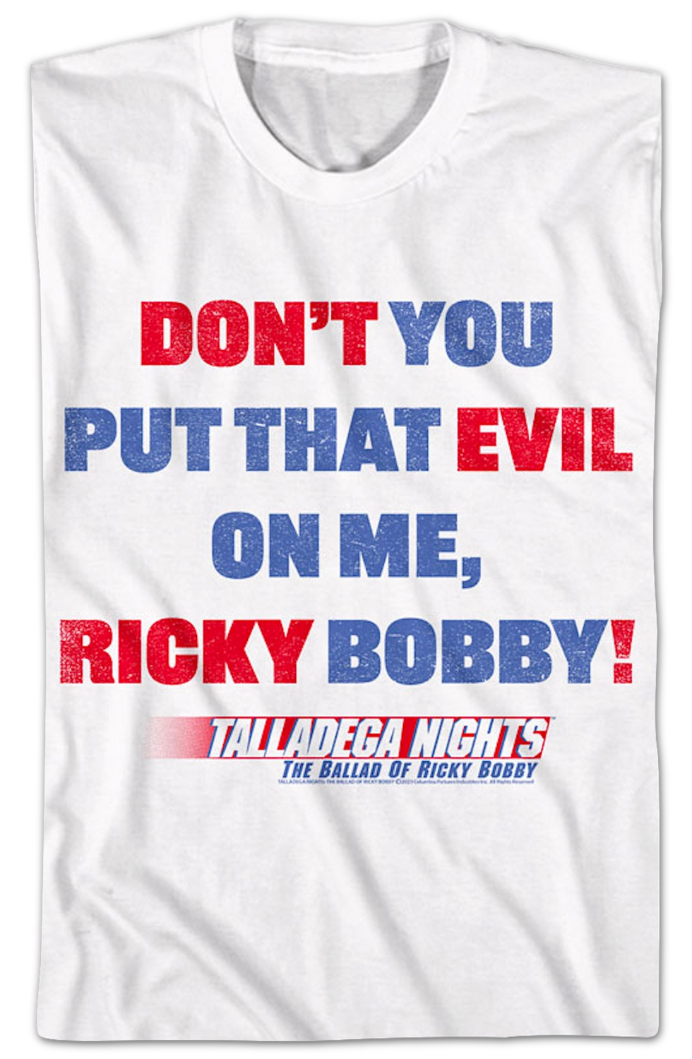 Don't You Put That Evil On Me Ricky Bobby Talladega Nights T-Shirt
