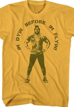 Dyin Before Flyin Mr. T Shirt