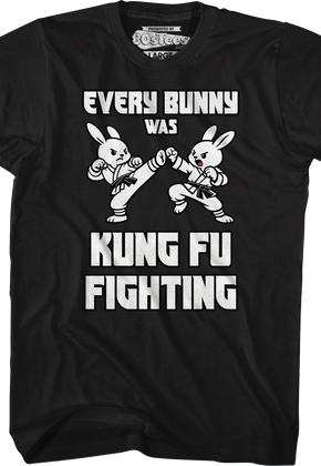 Every Bunny Was Kung Fu Fighting T-Shirt