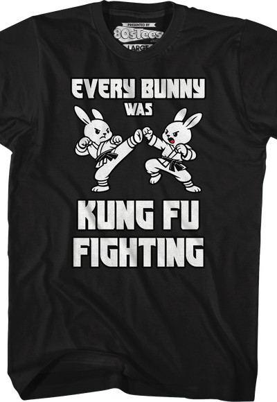 Every Bunny Was Kung Fu Fighting T-Shirt