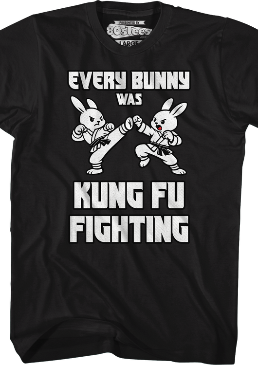 Every Bunny Was Kung Fu Fighting T-Shirt - main product image