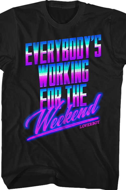 Everybody's Working For The Weekend Loverboy Shirt. Men's T-Shirt