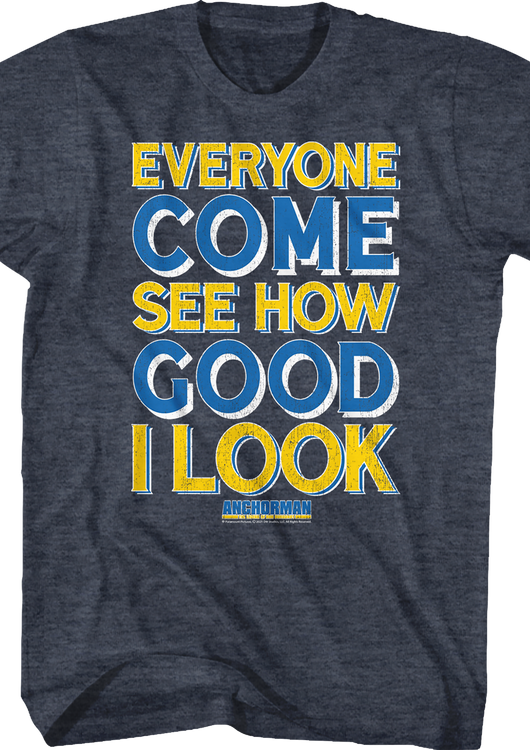 Everyone Come See How Good I Look Anchorman T-Shirt - main product image