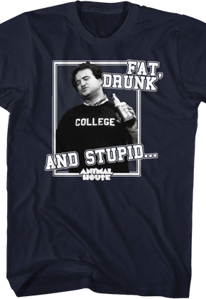Fat Drunk and Stupid Animal House T-Shirt
