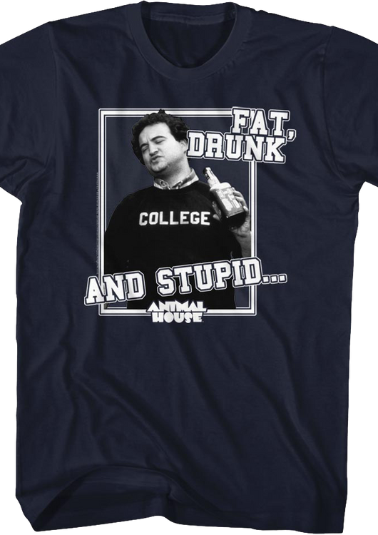 Fat Drunk and Stupid Animal House T-Shirt - main product image