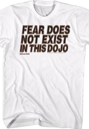 Fear Does Not Exist In This Dojo Karate Kid Shirt
