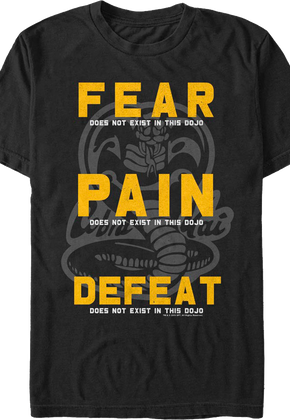 Fear Pain Defeat Do Not Exist In This Dojo Cobra Kai T-Shirt