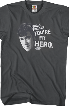 Ferris Bueller You're My Hero T-Shirt