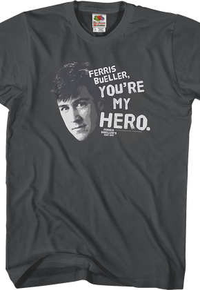 Ferris Bueller You're My Hero T-Shirt