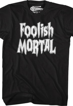 Foolish Mortal T-Shirt